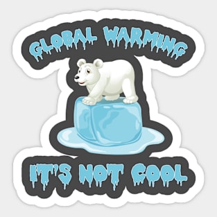 Global Warming It's Not Cool , Polar Bear Melting Ice Cube Sticker